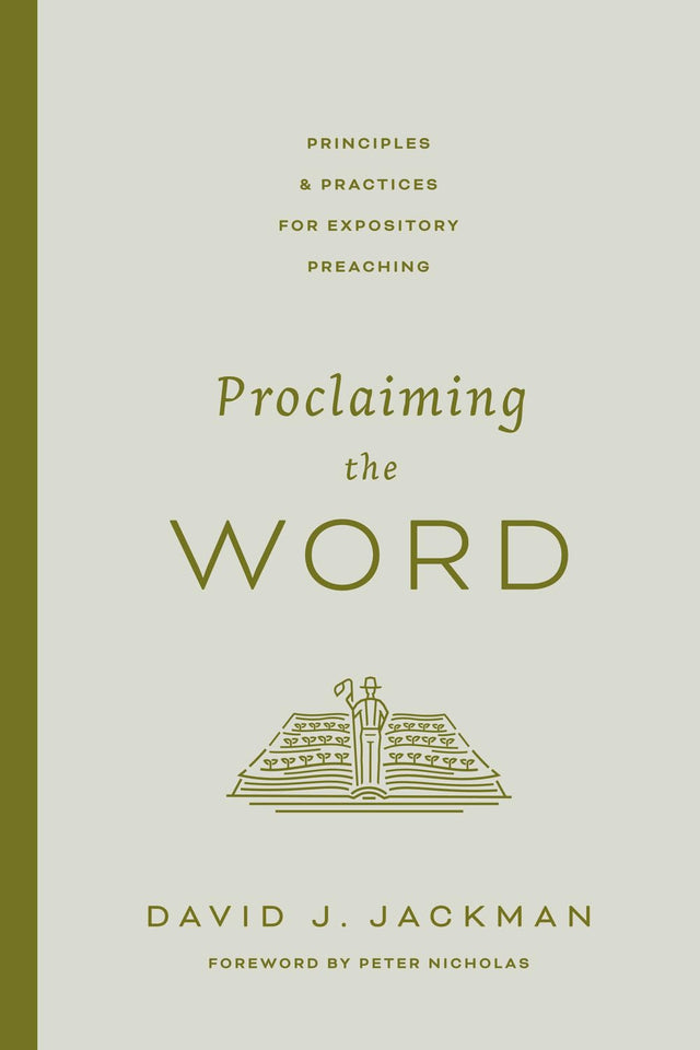 Proclaiming the Word: Principles and Practices for Expository Preaching - Jackman, David - 9781433592102