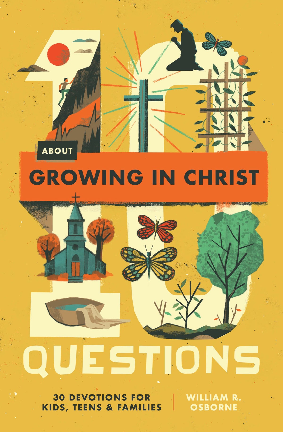 10 Questions about Growing in Christ: 30 Devotions for Kids, Teens, and Families by William R Osborne book cover