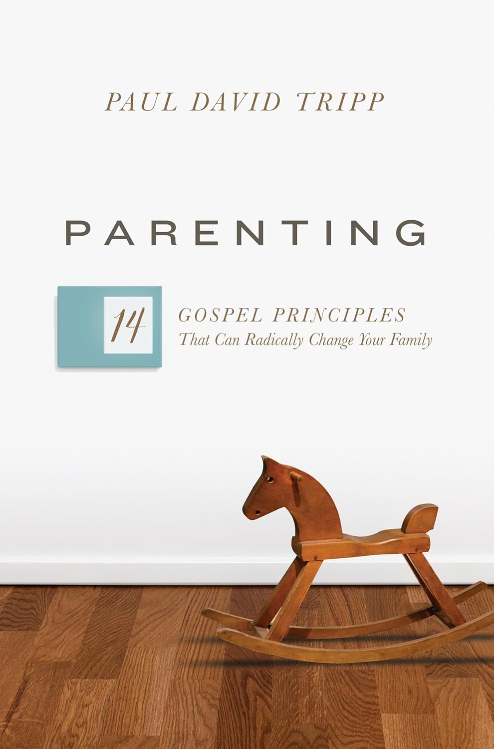 Parenting: 14 Gospel Principles That Can Radically Change Your Family (with Study Questions) - Tripp, Paul David - 9781433593604