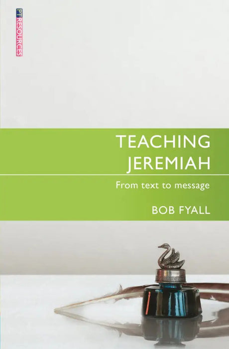Teaching Jeremiah: From Text to Message (Proclamation Trust) - Fyall, Bob - 9781527110199