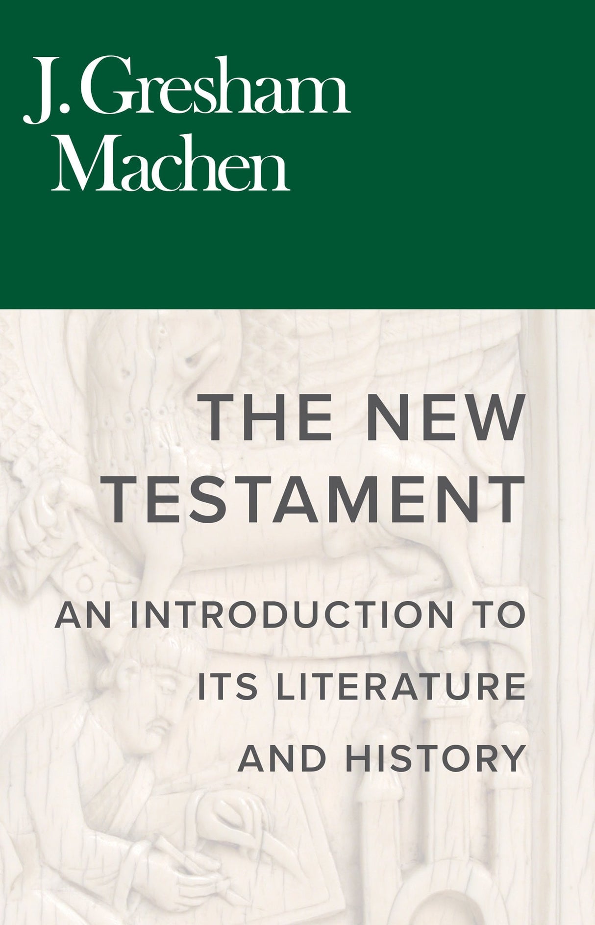 New Testament: An Introduction to Its Literature and History - Machen, J Gresham; Cook, W John (Ed.) - 9780851512402