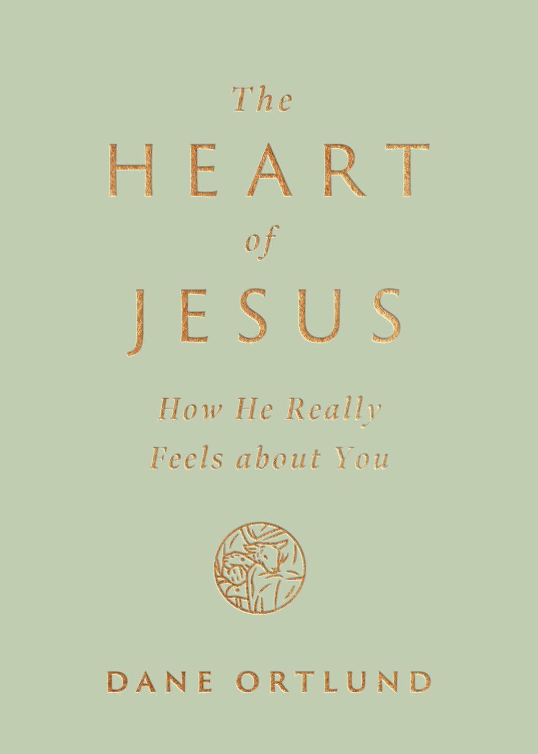 The Heart of Jesus: How He Really Feels about You - Ortlund, Dane - 9781433593734