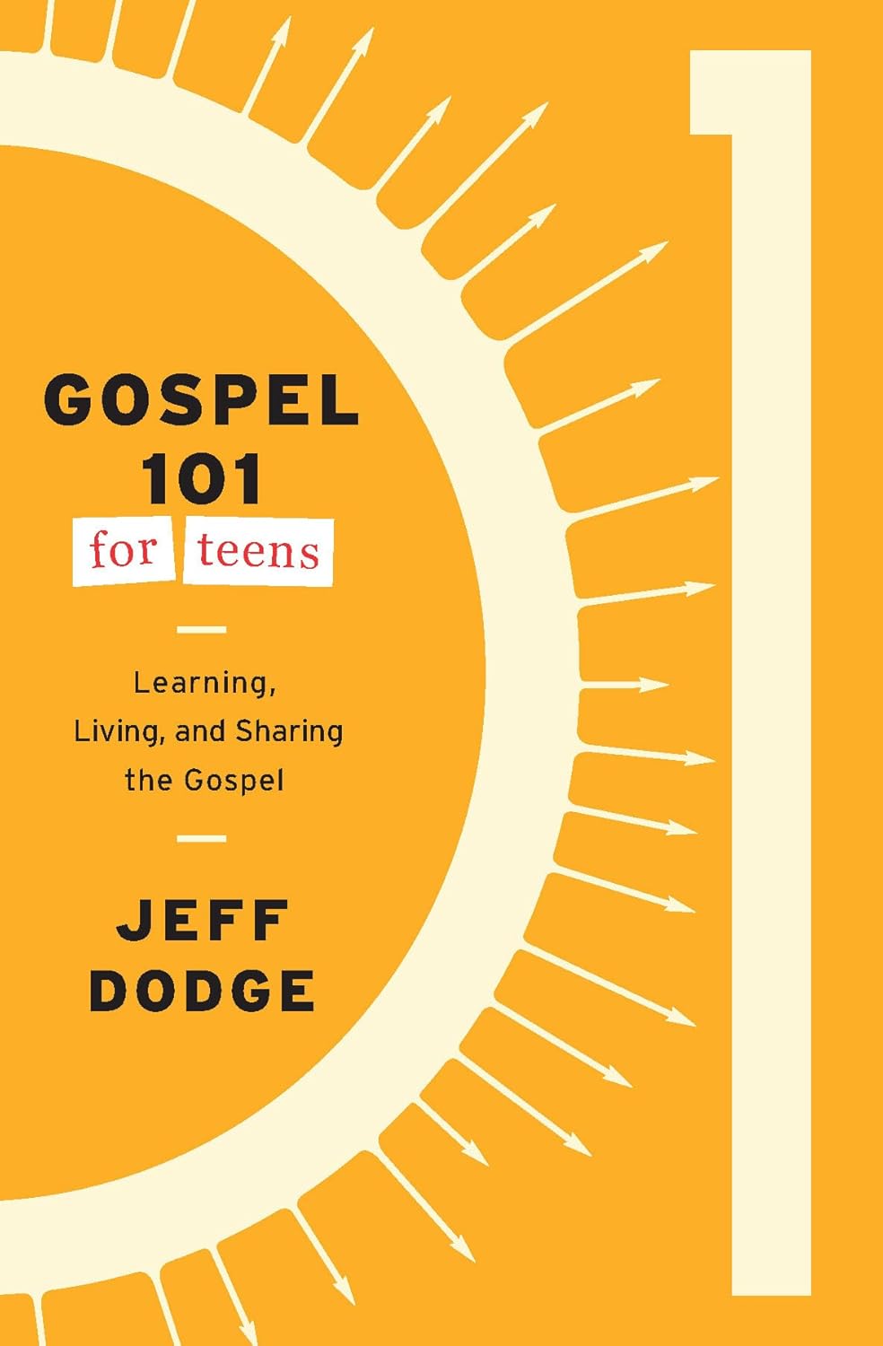 Gospel 101 for Teens: Learning, Living, and Sharing the Gospel - Dodge, Jeff - 9781645074465