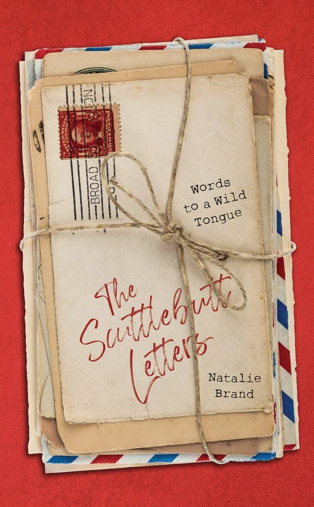 The Scuttlebutt Letters: Words to a Wild Tongue - Brand, Natalie - 9781527111165