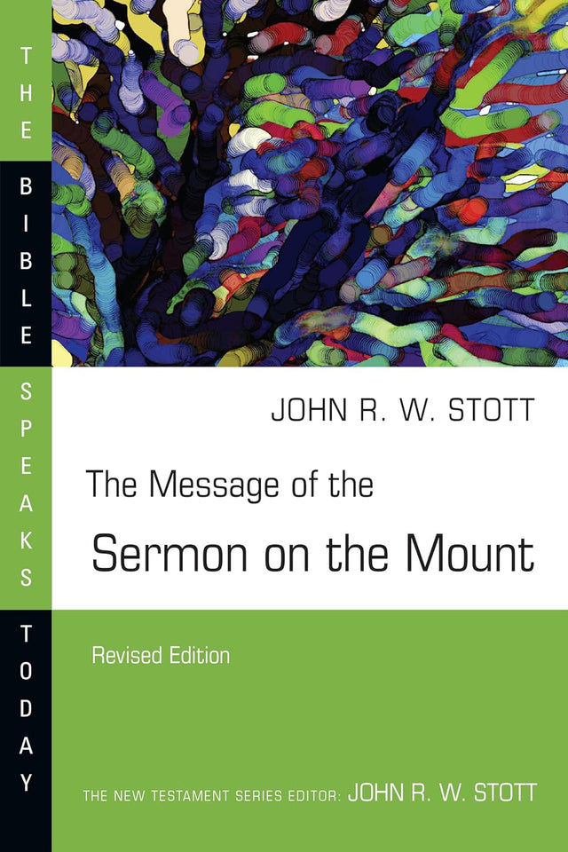 The Message of the Sermon on the Mount (Revised) (Bible Speaks Today) - Stott, John - 9780830824236