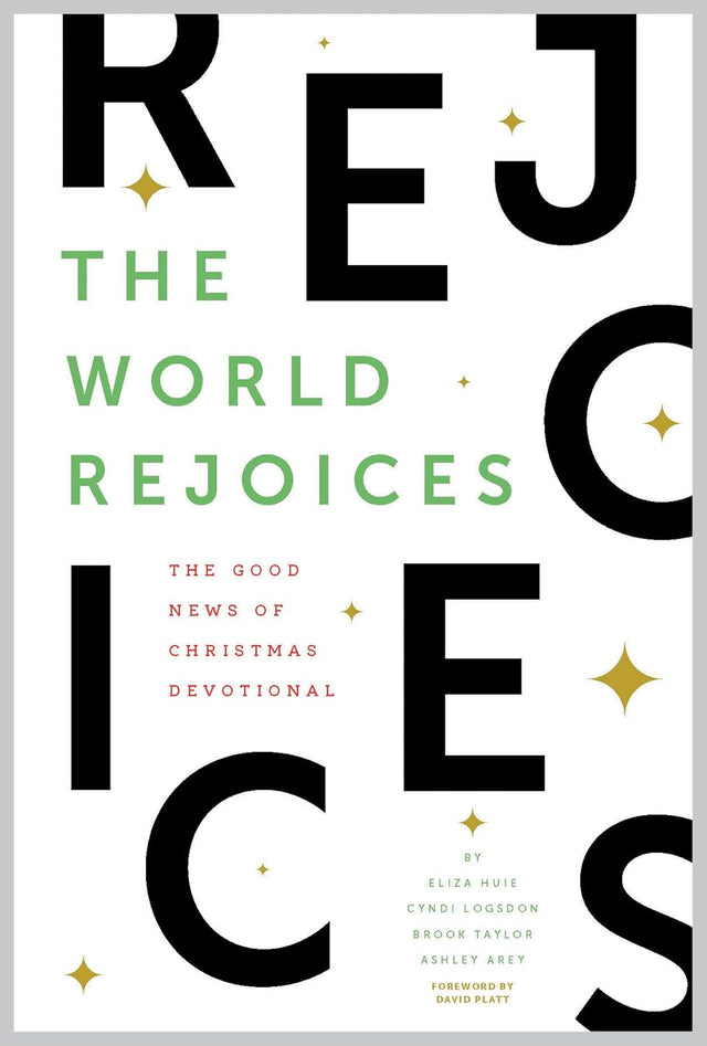 The World Rejoices: The Good News of Christmas Devotional - Huie, Eliza; Taylor, Brook; Arey, Ashley; Logsdon, Cyndi; Platt, David (foreword by) - 9781645074236