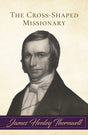 The Cross-Shaped Missionary - Thornwell, James Henley - 9781948102452