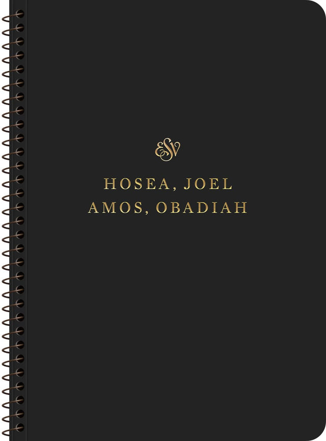 ESV Scripture Journal, Spiral-Bound Edition: Hosea, Joel, Amos, and Obadiah (Paperback) - ESV - 9781433597275