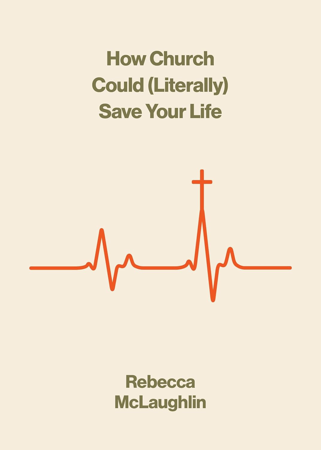 How Church Could (Literally) Save Your Life - McLaughlin, Rebecca - 9781433599699