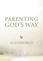 Parenting God's Way - Alistair Begg - 9781911272656