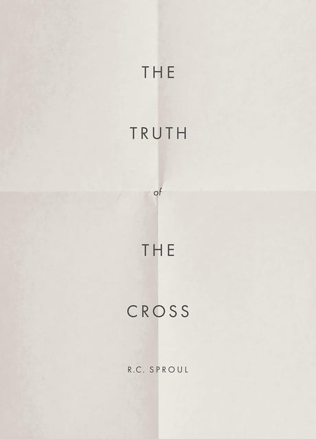 Truth of the Cross - Sproul, R C - 9781642896114