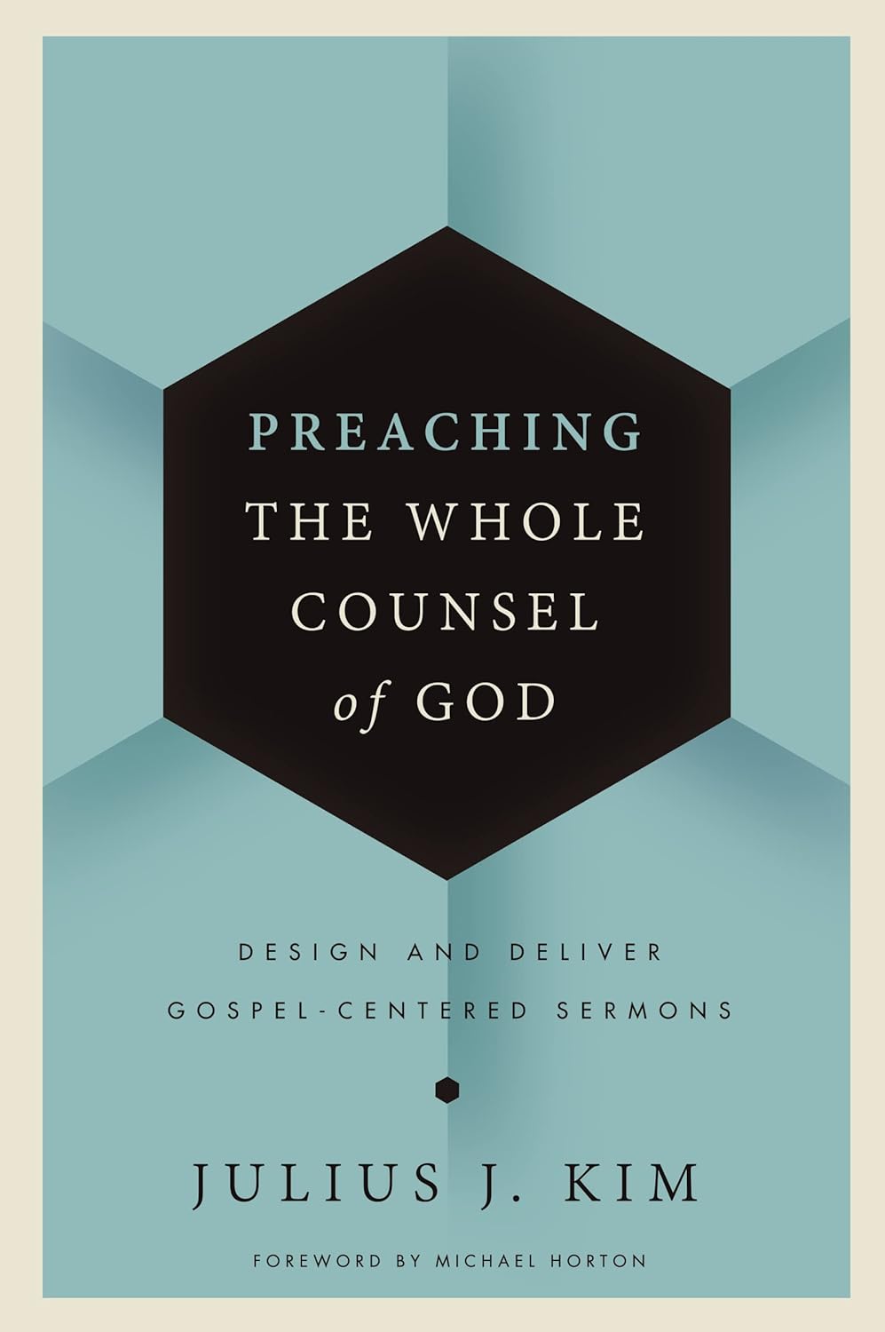 Book cover of 'Preaching the Whole Counsel of God' by Julius J. Kim with a geometric design.