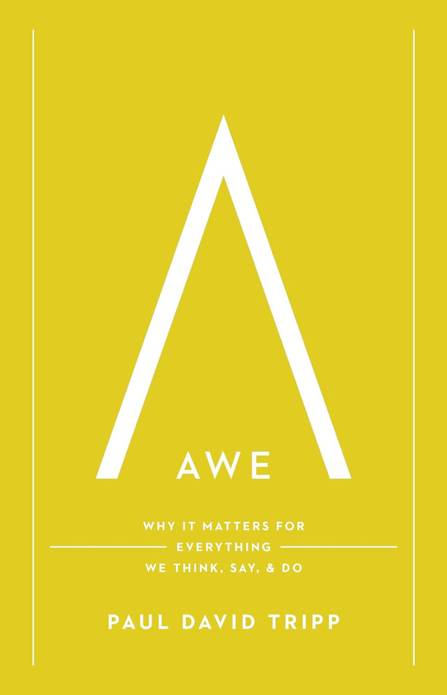 Awe: Why It Matters for Everything We Think, Say, and Do (with Study Questions) - Tripp, Paul David - 9781433597558