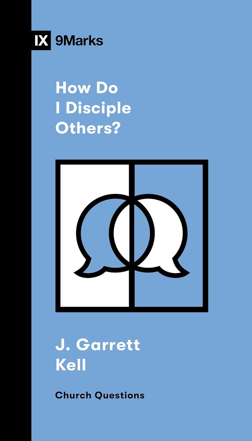 How Do I Disciple Others? - Kell, J Garrett - 9781433596094