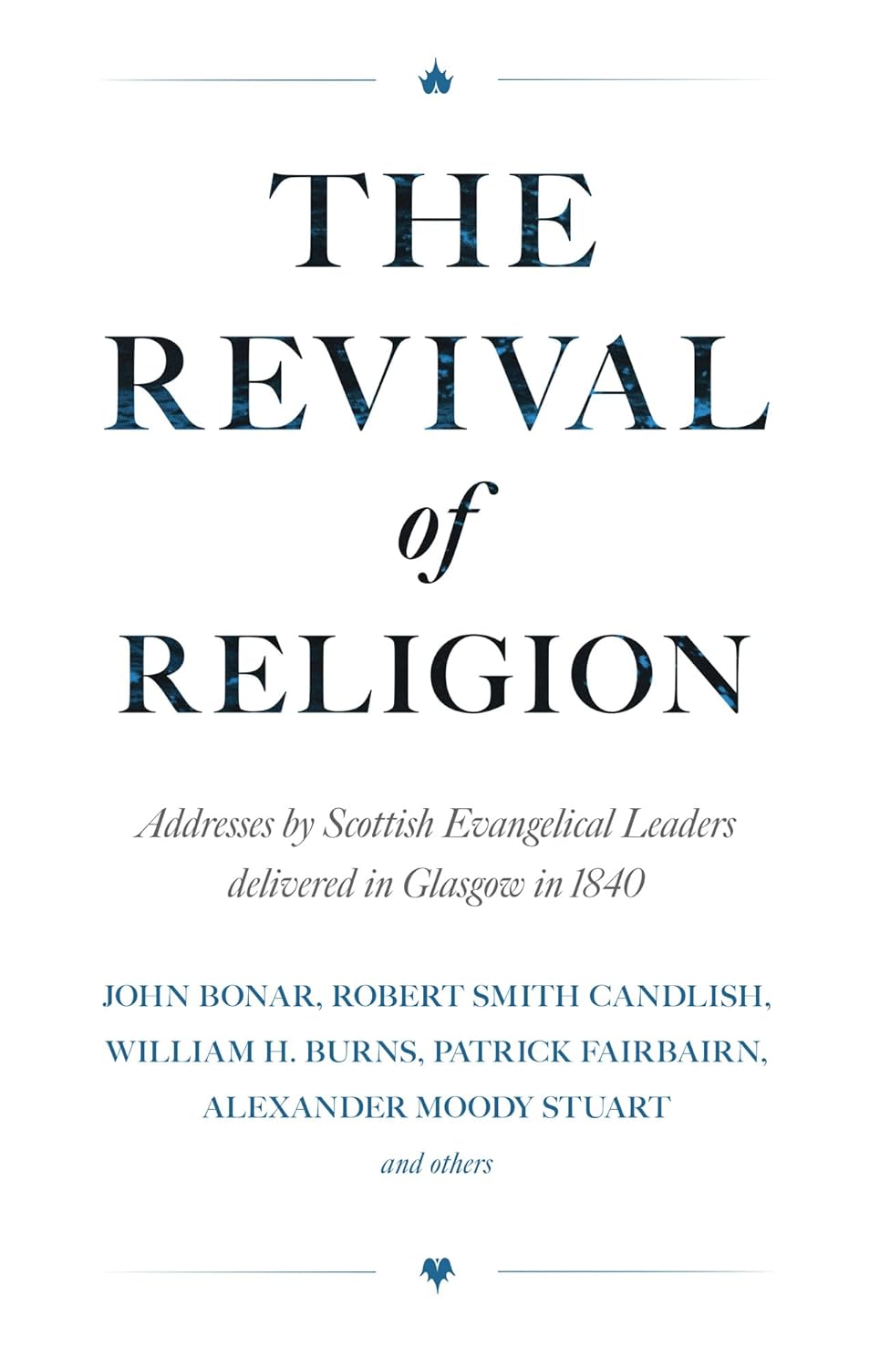 Revival of Religion: Addresses by Scottish Evangelical Leaders Delivered in Glasgow in 1840 - Various - 9781800404960