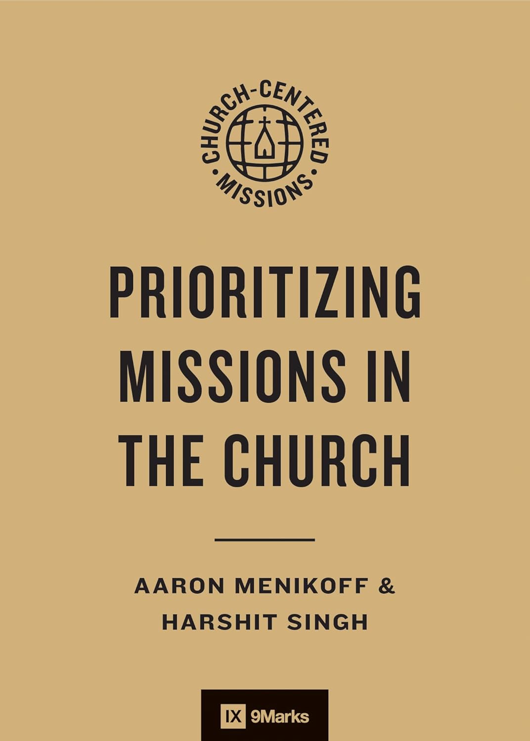 Prioritizing Missions in the Church - Menikoff, Aaron; Singh, Harshit; Leeman, Jonathan (Editor); Buser, Brooks (Editor); Logsdon, Scott (Editor) - 9781433593420