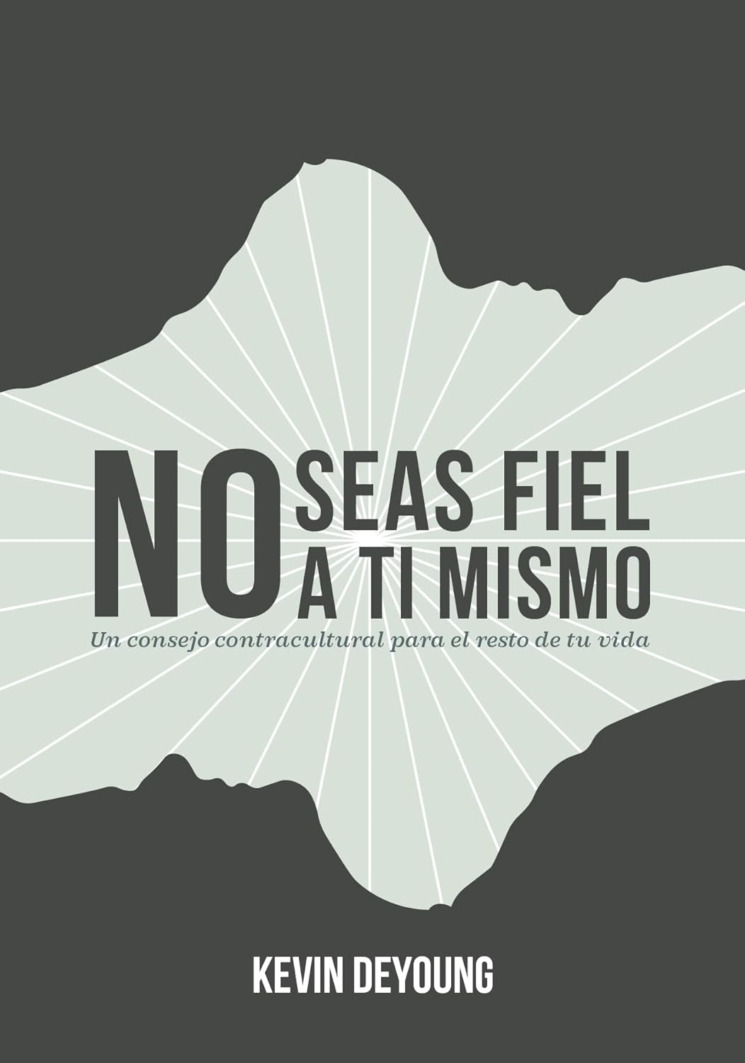 No Seas Fiel a Ti Mismo - DeYoung, Kevin - 9781955182980
