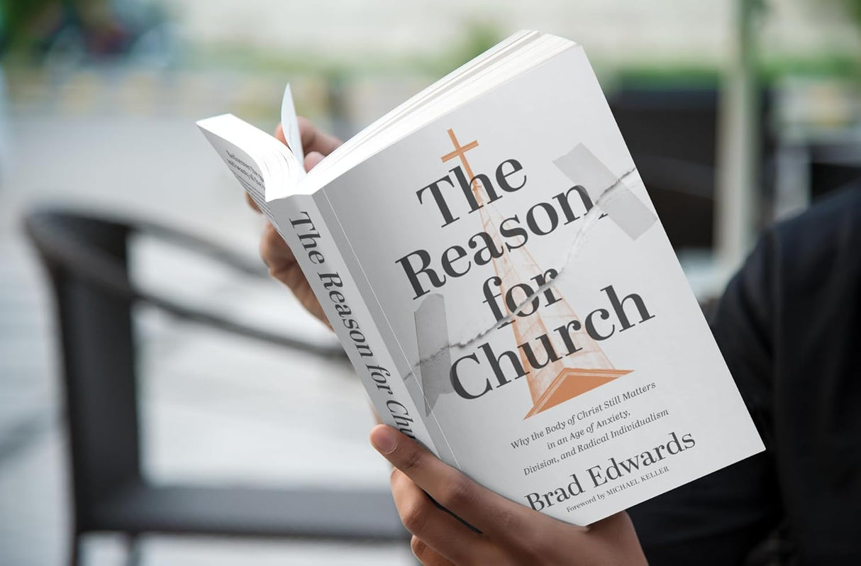 Reason for Church: Why the Body of Christ Still Matters in an Age of Anxiety, Division, and Radical Individualism