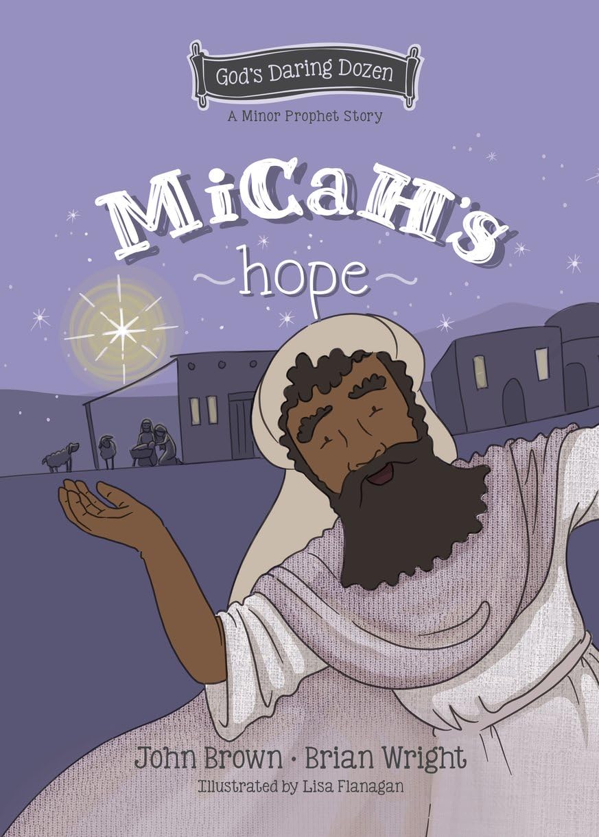 Micah's Hope: The Minor Prophets, Book 11 - Wright, Brian J; Brown, John Robert - 9781527111677