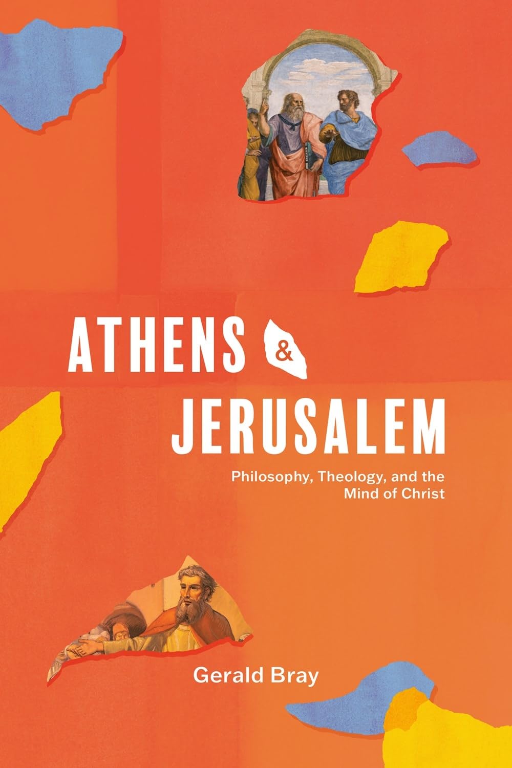 Athens and Jerusalem: Philosophy, Theology, and the Mind of Christ - Bray, Gerald - 9781683597728