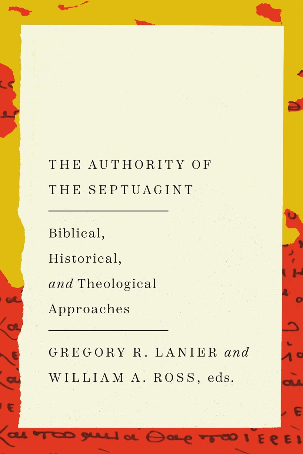 Authority of the Septuagint: Biblical, Historical, and Theological Approaches - Ross, William a (Editor); Lanier, Gregory R (Editor) - 9781514009727