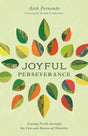 Joyful Perseverance: Staying Fresh Through the Ups and Downs of Ministry - Schreiner, Thomas R (foreword by); Fernando, Ajith - 9781433593765