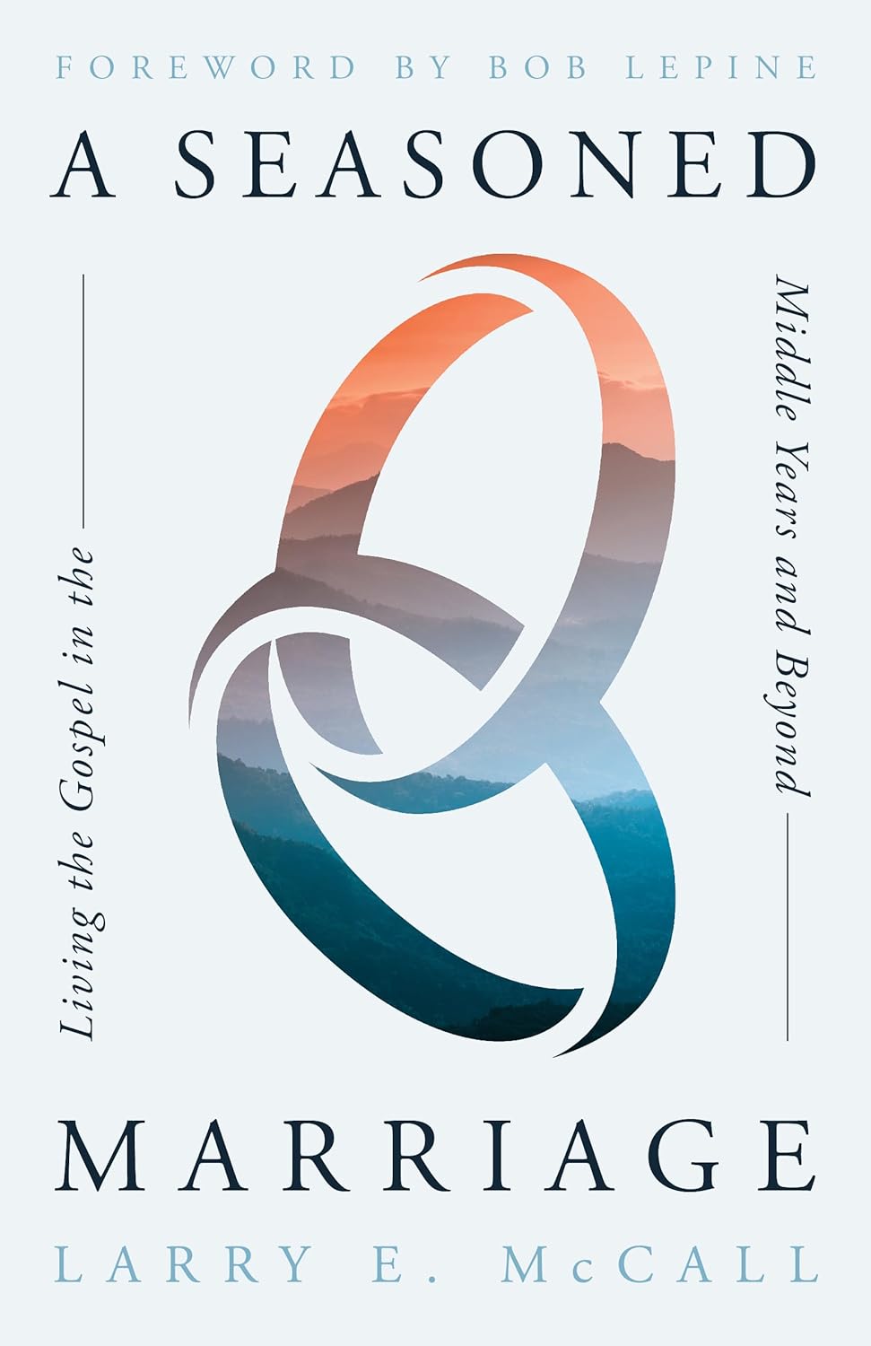 Seasoned Marriage: Living the Gospel in the Middle Years and Beyond - McCall, Larry E - 9781645075004