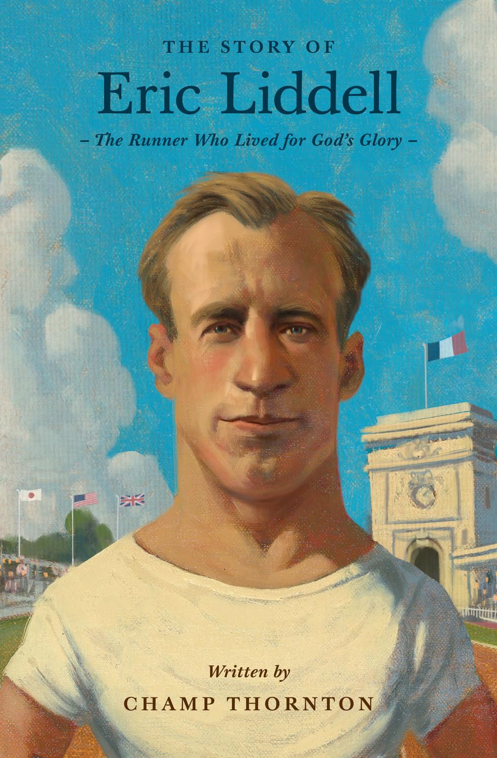 Story of Eric Liddell: The Runner Who Lived for God's Glory - Thornton, Champ - 9781433583452