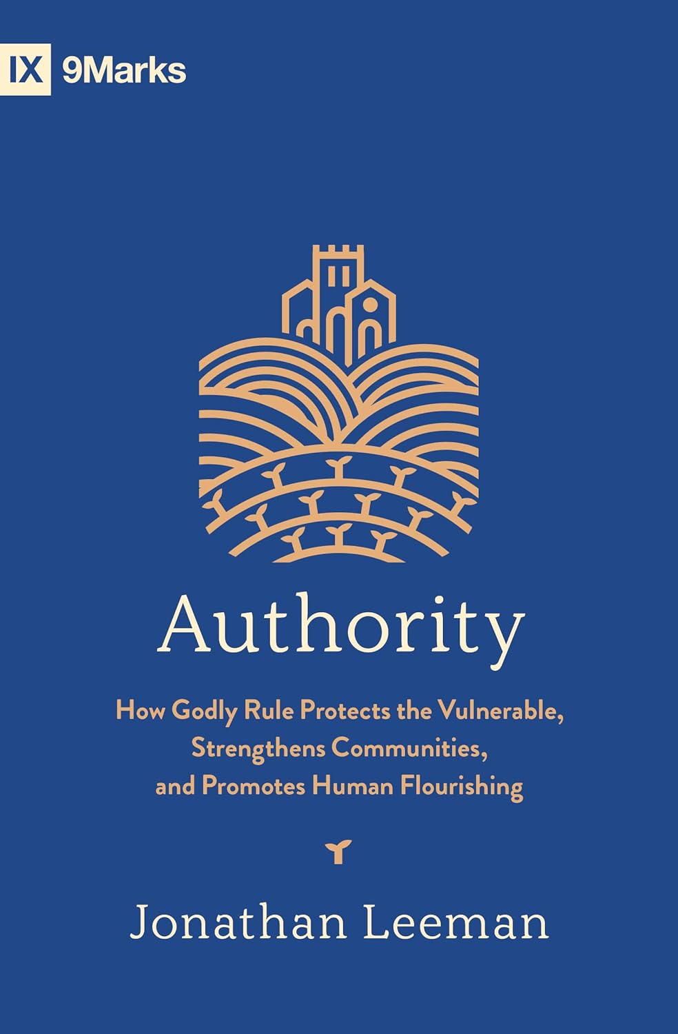 Authority: How Godly Rule Protects the Vulnerable, Strengthens Communities, and Promotes Human Flourishing (with Study Questions) - Leeman, Jonathan - 9798874905613