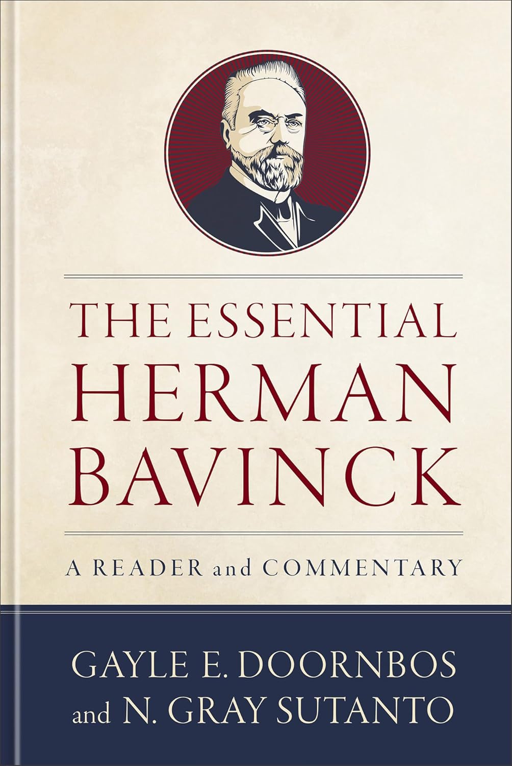 The Essential Herman Bavinck: A Reader and Commentary - Doornbos, Gayle E; Sutanto, N Gray - 9781540968487