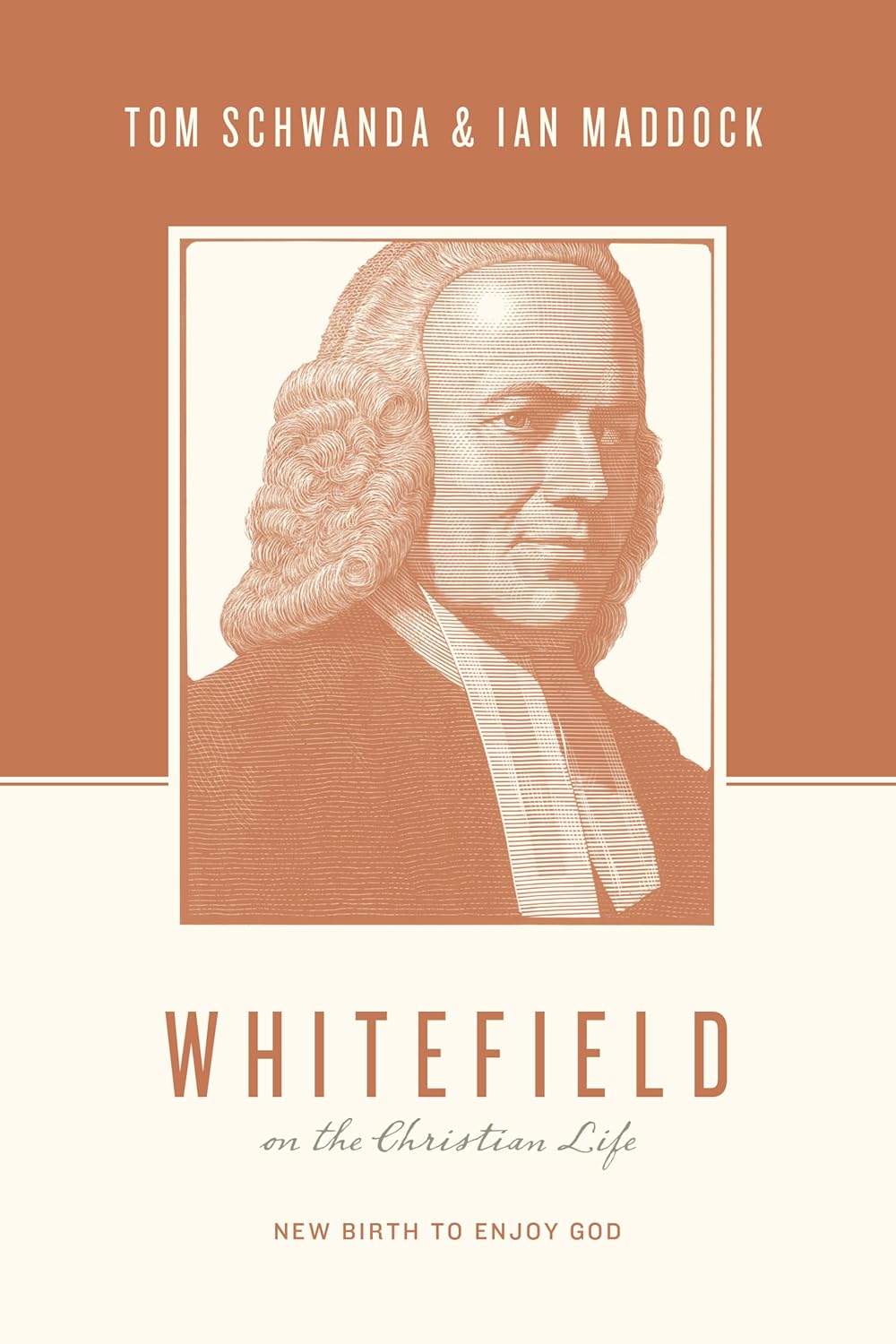Whitefield on the Christian Life: New Birth to Enjoy God - Schwanda, Tom; Maddock, Ian; Taylor, Justin (Editor); Kidd, Thomas (Editor) - 9781433566042