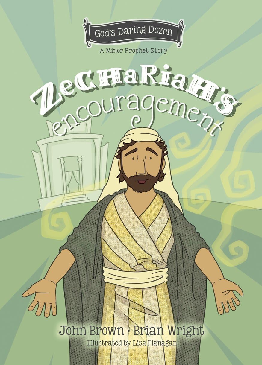 Zechariah's Encouragement: The Minor Prophets, Book 12 - Wright, Brian J; Brown, John Robert - 9781527111691