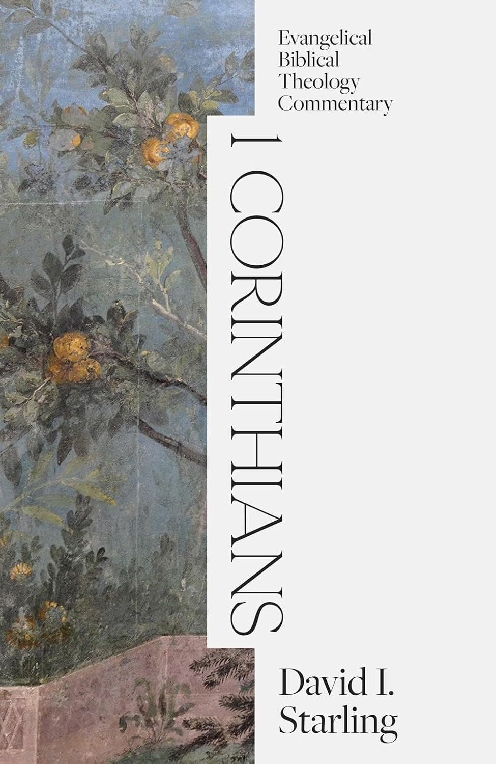 1 Corinthians: Evangelical Biblical Theology Commentary (EEC) - Starling, David I - 9781683598183