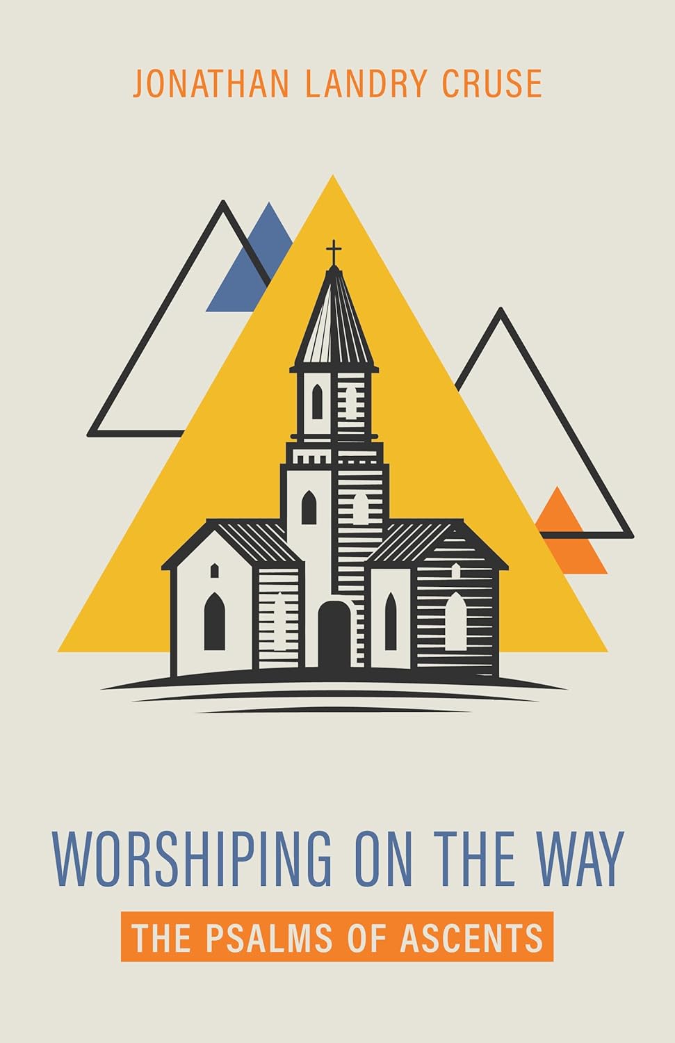 Worshiping on the Way: The Psalms of Ascents - Cruse, Jonathan Landry - 9798886861594