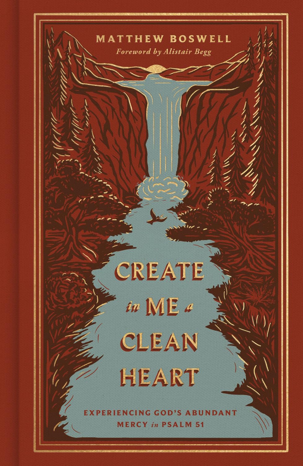 Create in Me a Clean Heart: Experiencing God's Abundant Mercy in Psalm 51 - Boswell, Matthew - 9798874906962