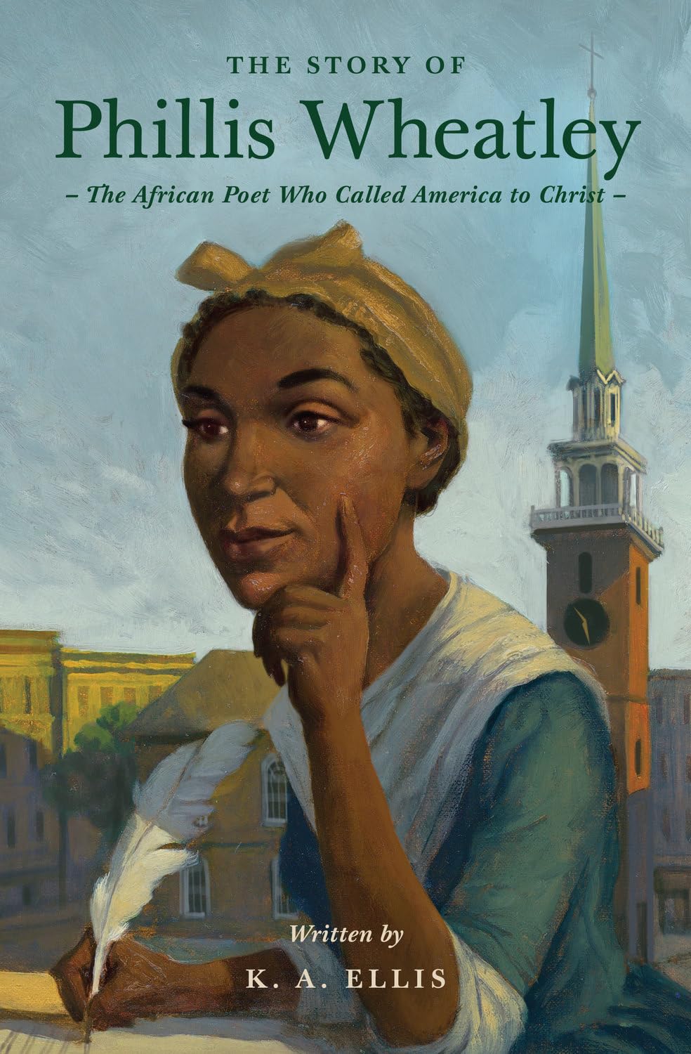 Story of Phillis Wheatley: The African Poet Who Called America to Christ - Ellis, K.A. - 9781433593246