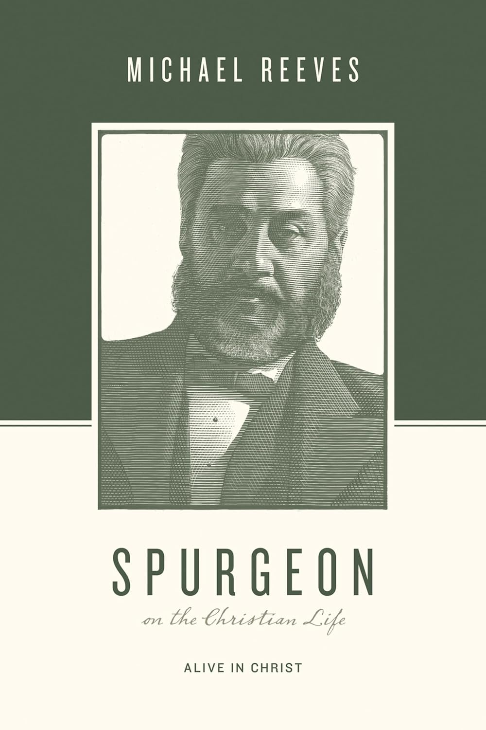 Spurgeon on the Christian Life: Alive in Christ (Theologians on the Christian Life) Reeves, Michael cover image (1018265862191)