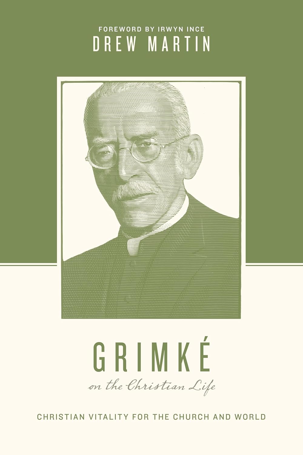 Grimké on the Christian Life: Christian Vitality for the Church and World (Theologians on the Christian Life) - Martin, Drew; Taylor, Justin (Editor); Kidd, Thomas (Editor) - 9781433582349