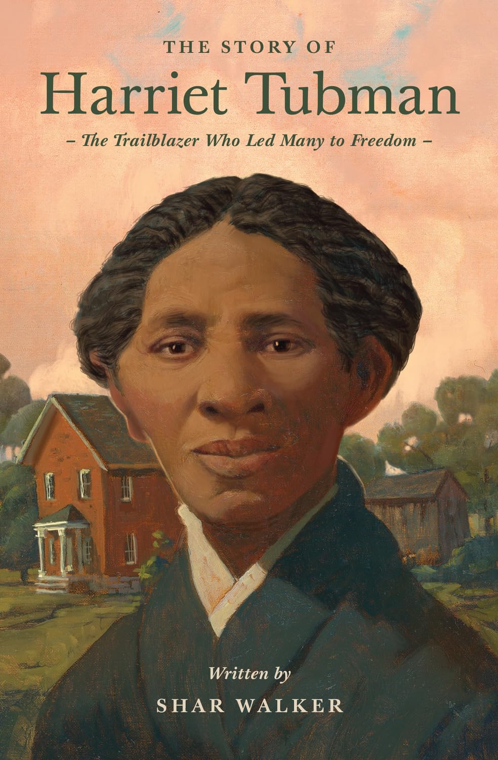 The Story of Harriet Tubman: The Trailblazer Who Led Many to Freedom - Walker, Shar - 9781433596599