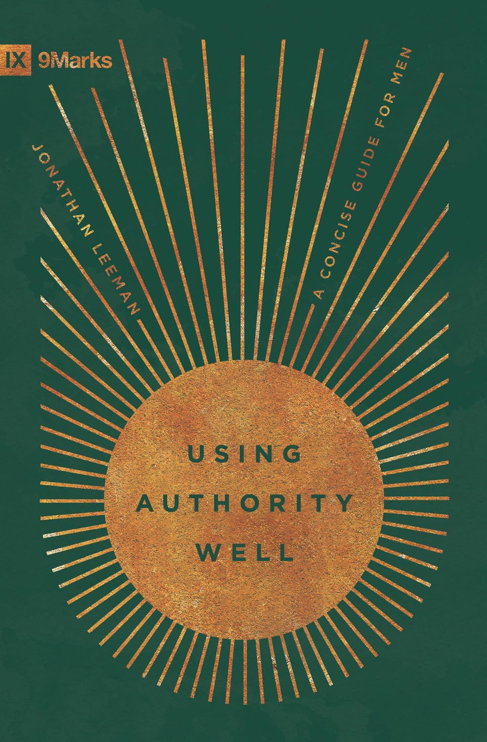 Using Authority Well: A Concise Guide for Men (9Marks) - Leeman, Jonathan - 9798874905774