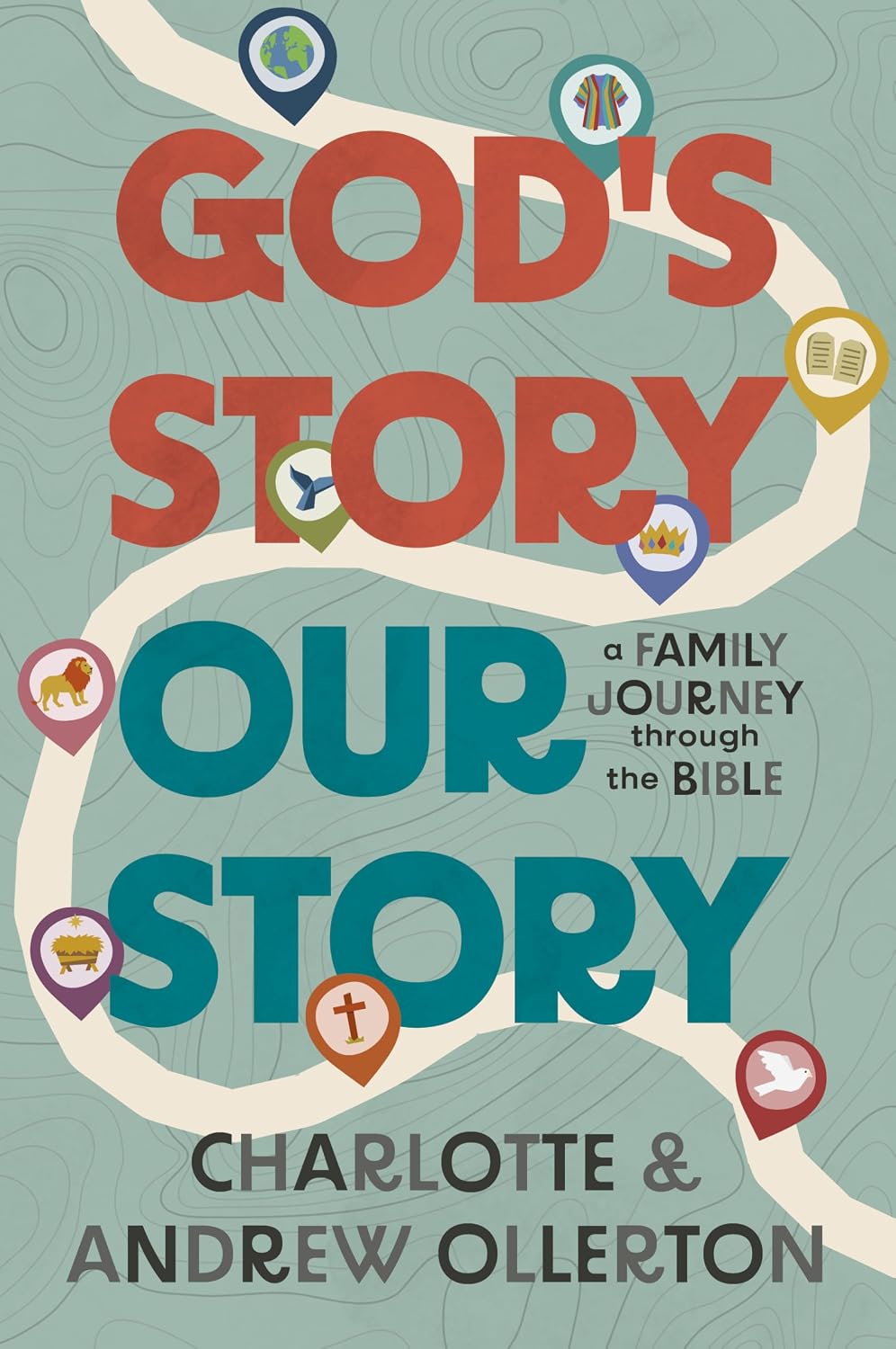 Book cover for 'God's Story Our Story: a Family Journey through the Bible' by Charlotte & Andrew Ollerton, featuring a light teal background with a winding cream path and large red and teal title text.