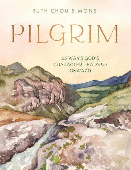 Pilgrim: 25 Ways God's Character Leads Us Onward - Simons, Ruth Chou - 9780736982924