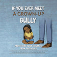 If You Ever Meet a Grown-Up Bully: Protecting Your Children from Predators - Lee, David Bradford; Powell, Abby (illustrator) - 9781633421516