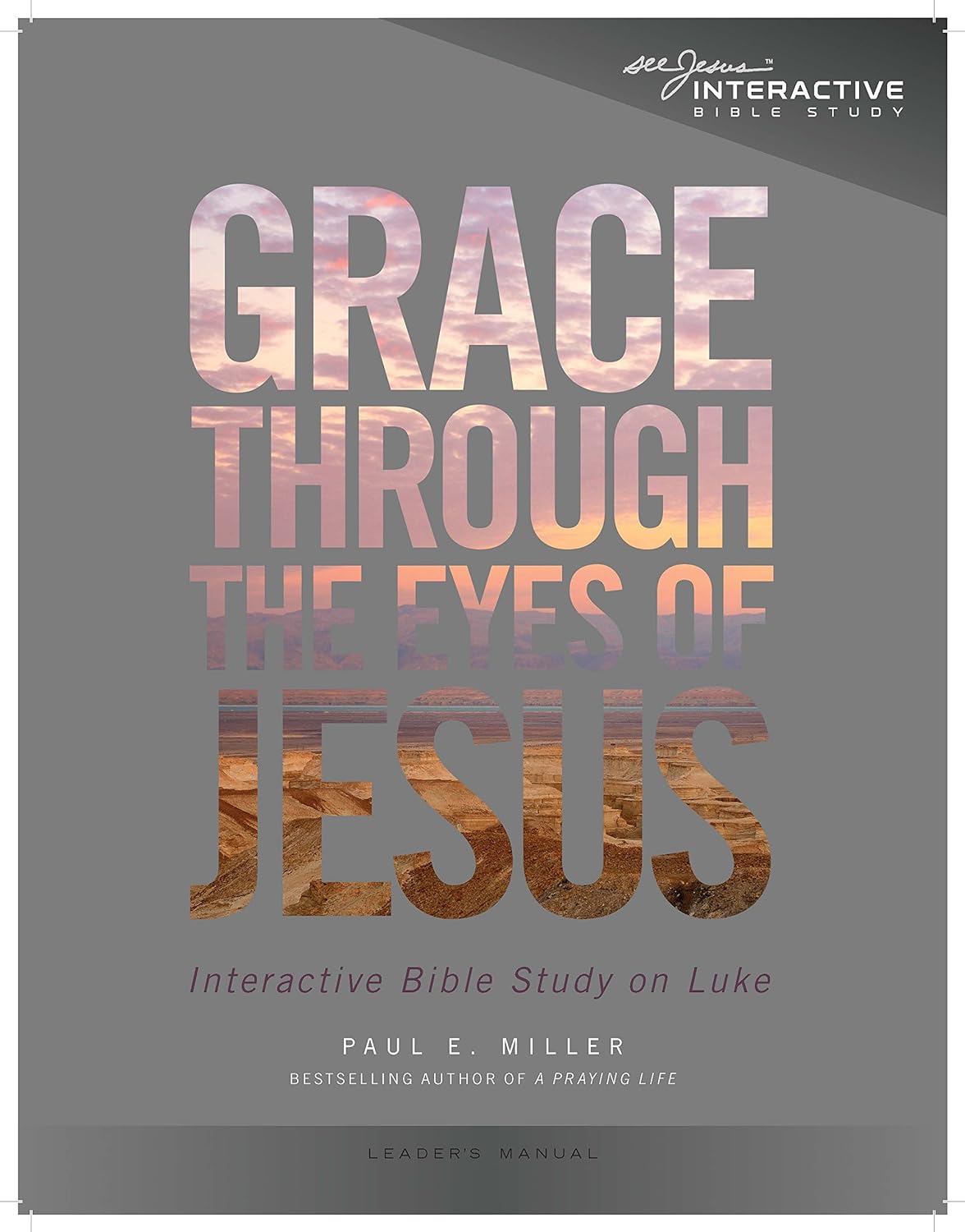 Grace Through the Eyes of Jesus, Unit 1 (Leader's Manual) - Miller, Paul E. - 1941178049