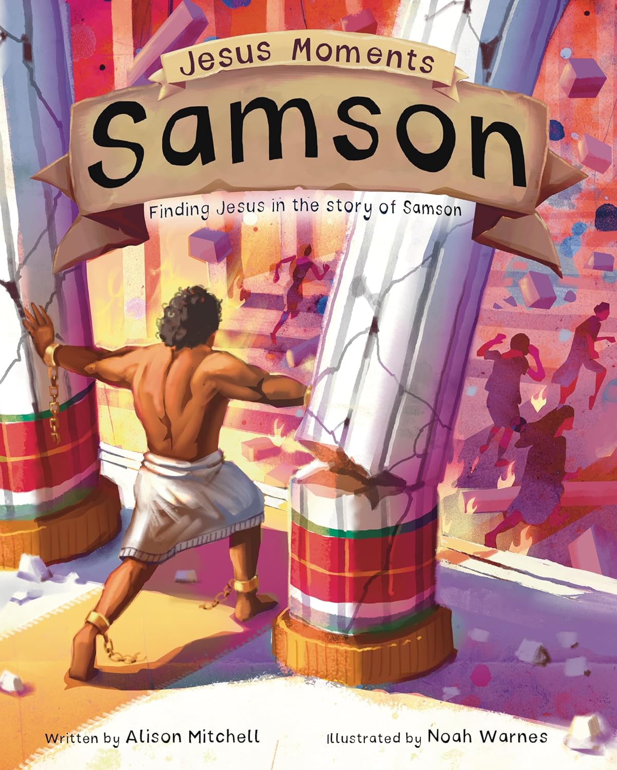 Jesus Moments: Samson: Finding Jesus in the Story of Samson - Mitchell, Alison; Warnes, Noah (Illustrator) - 9781802544084