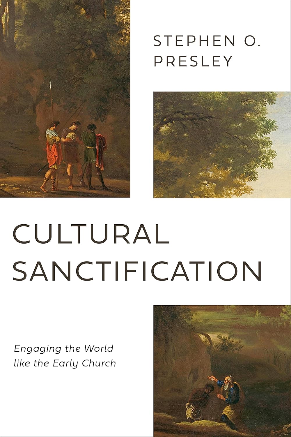 Cultural Sanctification: Engaging the World Like the Early Church - Presley, Stephen O - 9780802878540