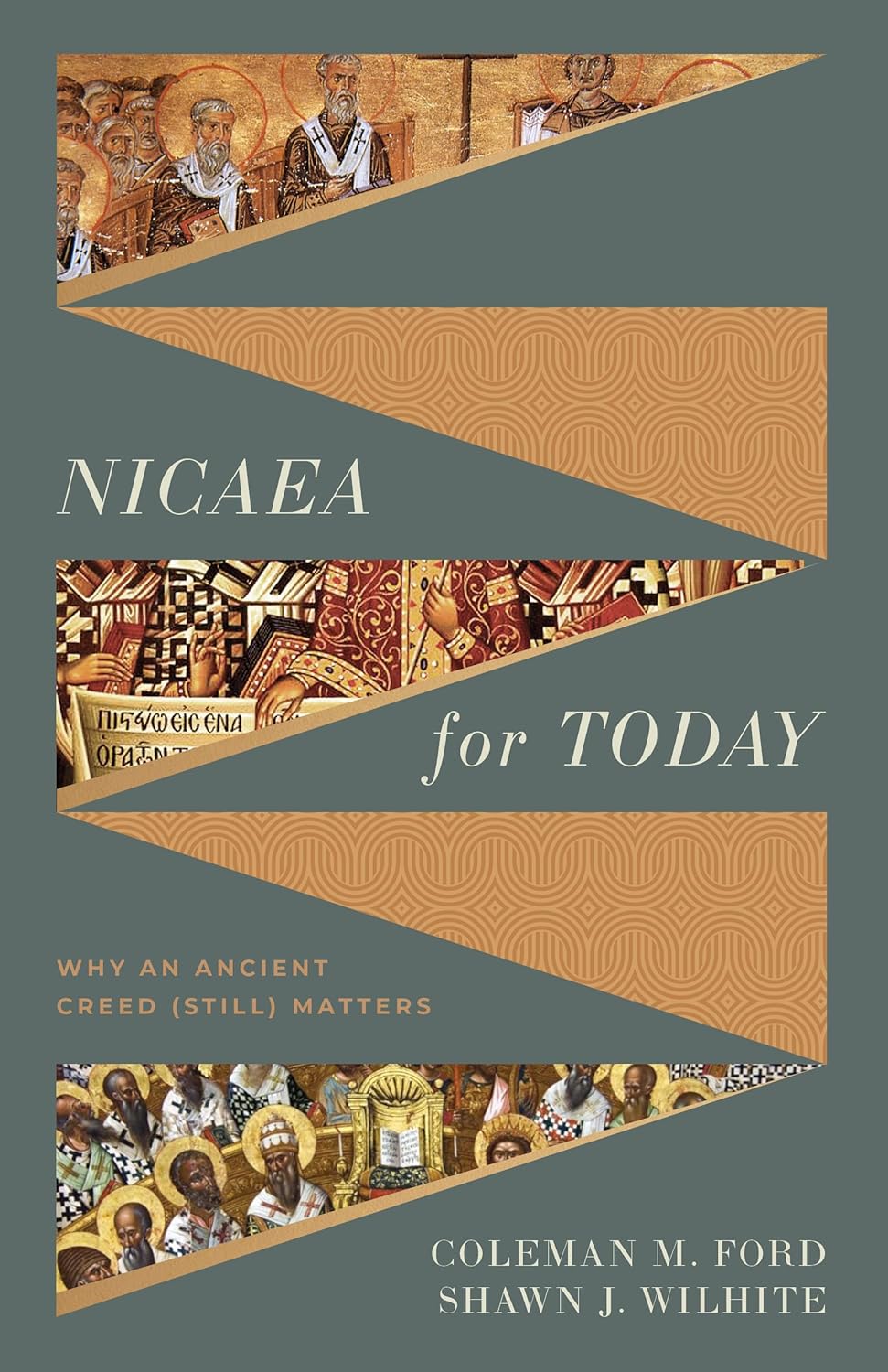 Nicaea for Today: Why an Ancient Creed (Still) Matters - Ford, Coleman M; Wilhite, Shawn - 9781430091547