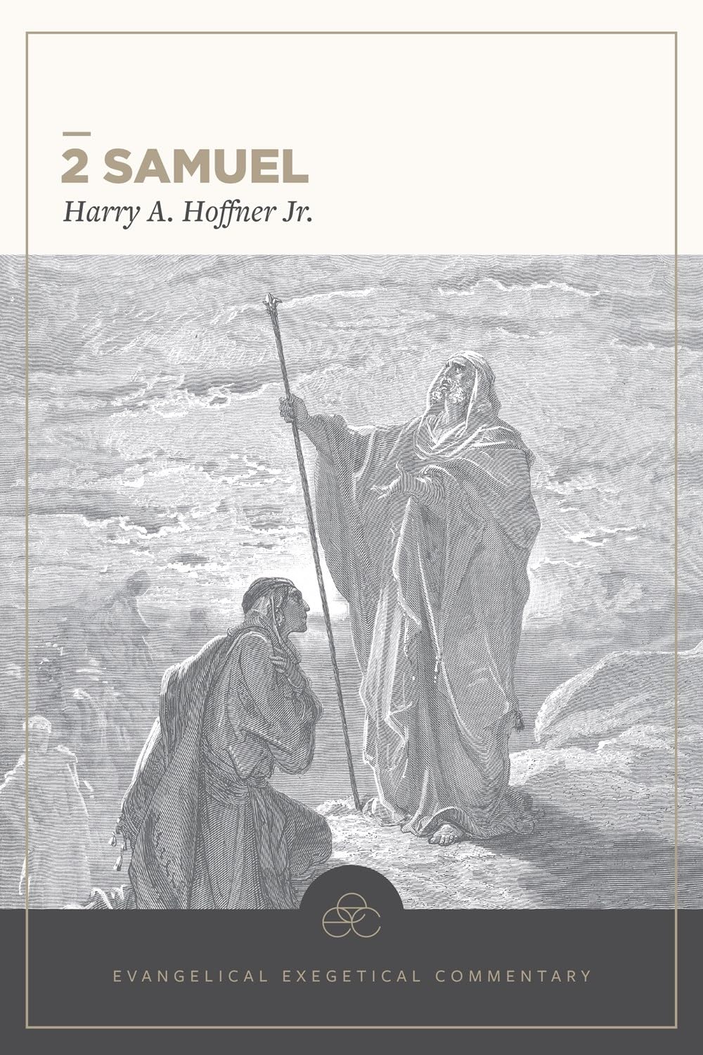 2 Samuel: Evangelical Exegetical Commentary (EEC) - Hoffner Jr, Harry A; House, H Wayne (Editor); Barrick, William D (Volume Editor) - 9781683598381