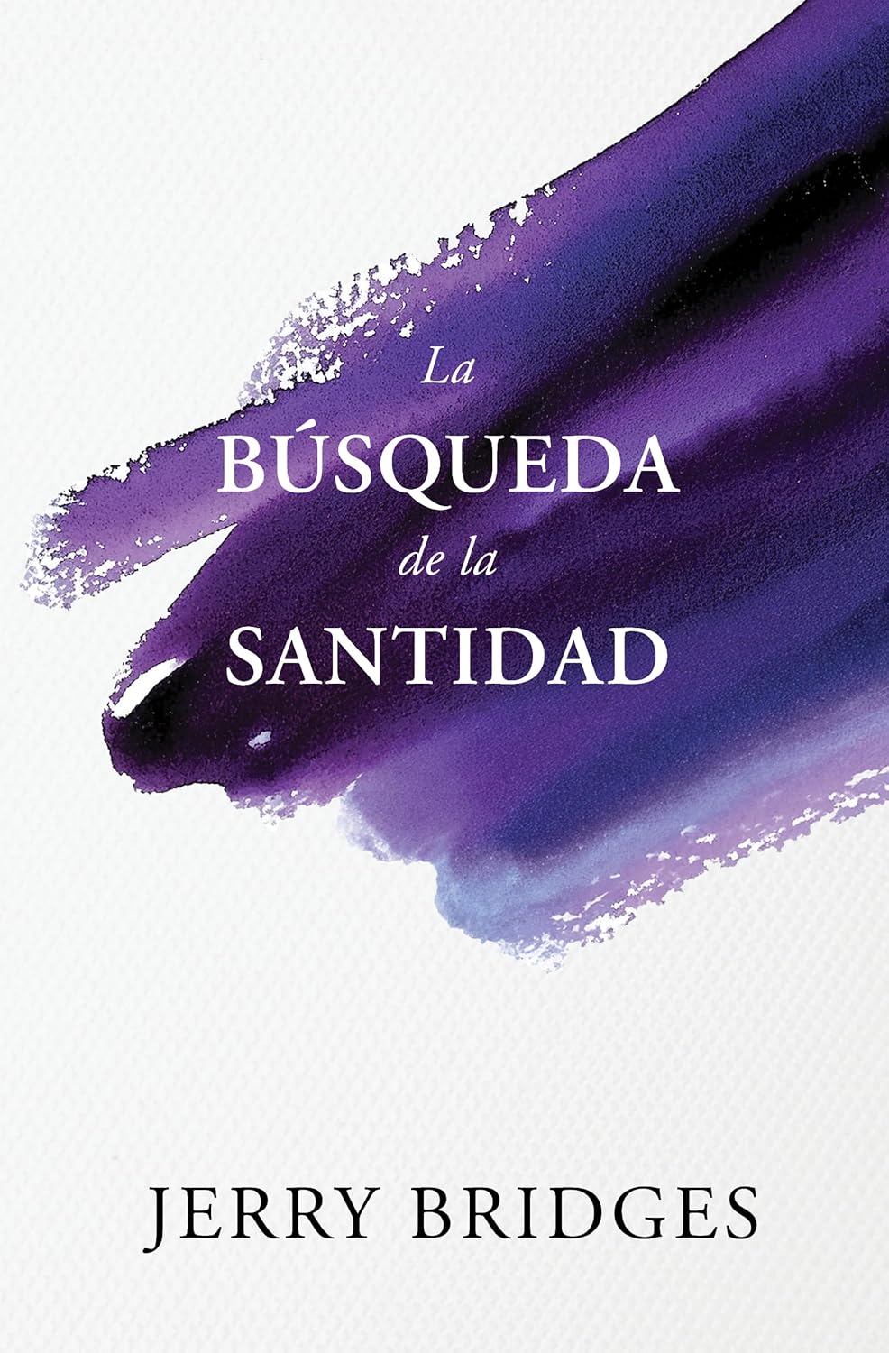 La Búsqueda De La Santidad - Bridges, Jerry - 9781955182973