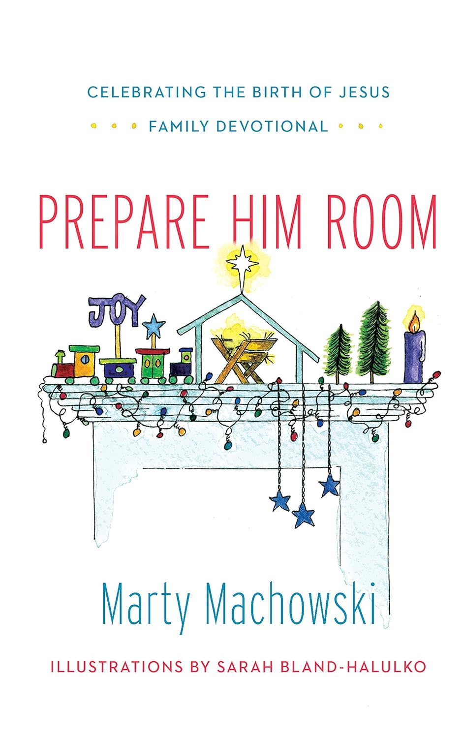 Prepare Him Room: Celebrating the Birth of Jesus Family Devotional